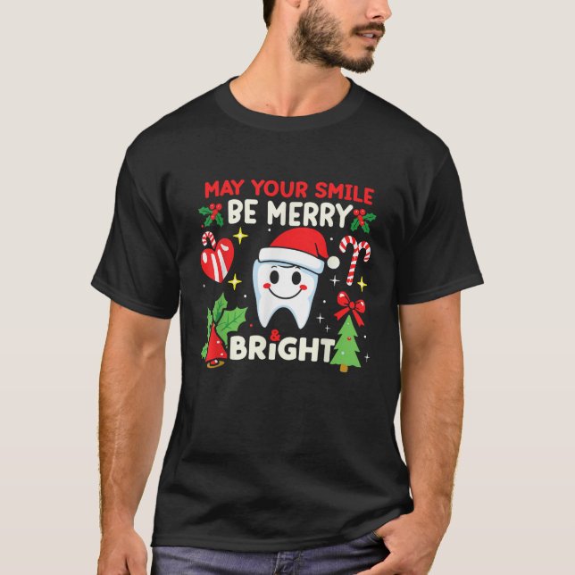 May Your Smile Be Merry and Bright Christmas Denta T-Shirt (Front)