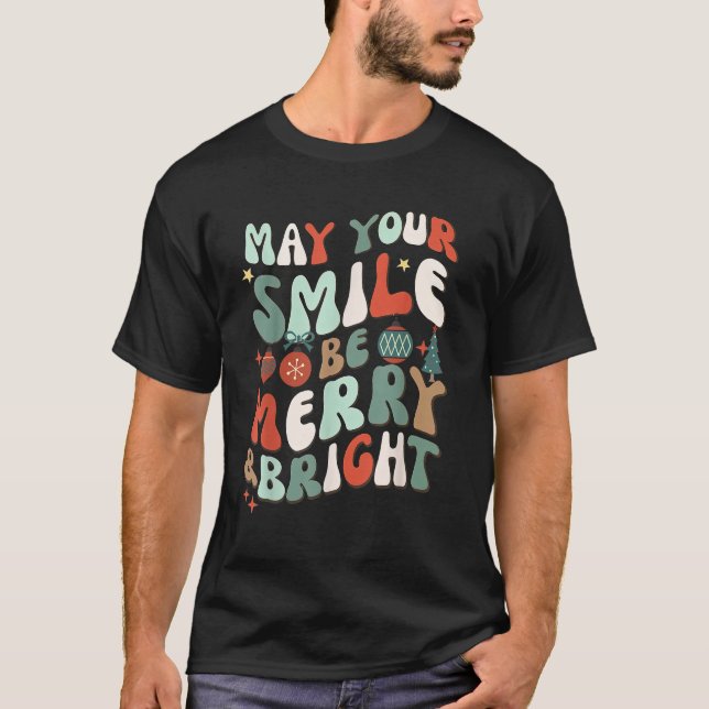 May Your Smile Be Merry Bright Funny Dentist Chris T-Shirt (Front)