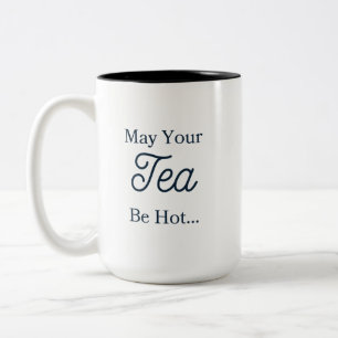 May Your Tea Be Hot Mug