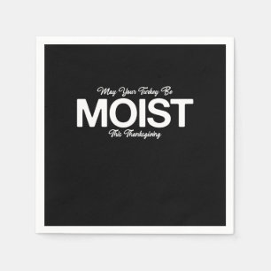 May Your Turkey Be Moist This Thanksgiving Funny Napkin