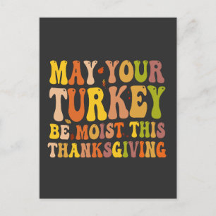 May Your Turkey Be Moist This Thanksgiving Funny  Postcard