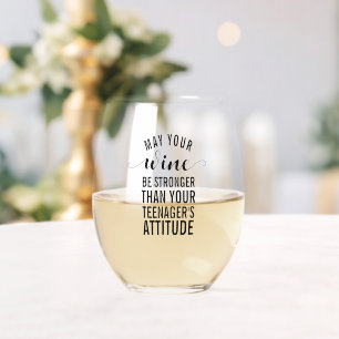May your wine be stronger than your teenager stemless wine glass