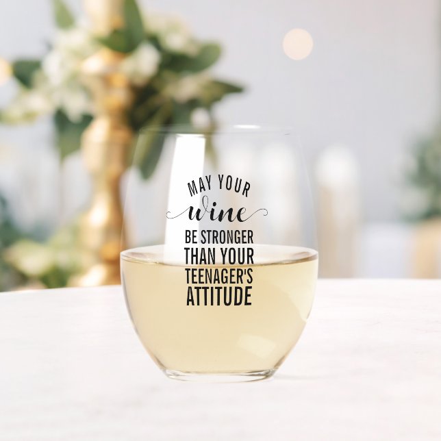 May your wine be stronger than your teenager stemless wine glass (Insitu (Wedding))