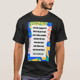 Maya Angelou - Love life T-Shirt