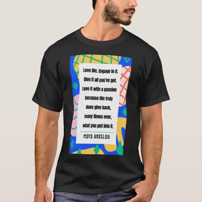 Maya Angelou - Love life T-Shirt (Front)