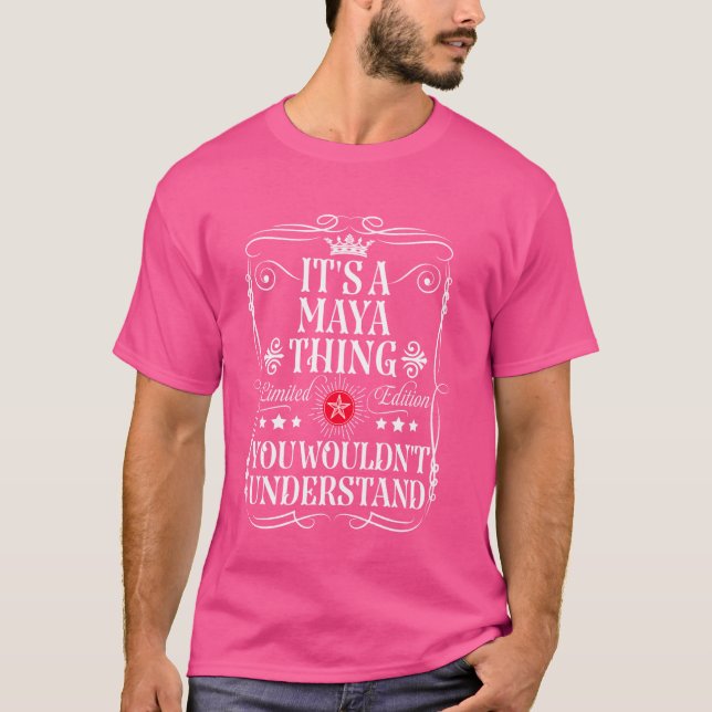 Maya Name Its A Maya Thing You Wouldn't Understand T-Shirt (Front)