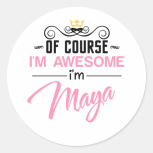 Maya Of Course I'm Awesome Name Classic Round Sticker