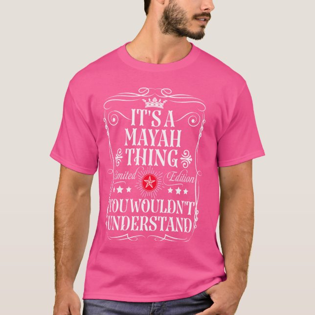 Mayah Name Its A Mayah Thing You Wouldn't Understa T-Shirt (Front)