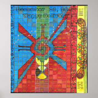 MAYAN CALENDAR, December  21, 2012"Happy Delivery" Poster
