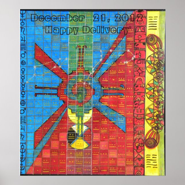 MAYAN CALENDAR, December  21, 2012"Happy Delivery" Poster (Front)