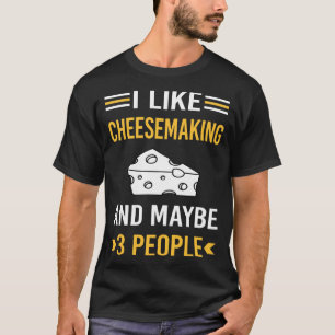 Maybe 3 People Cheesemaking Cheesemaker Cheese T-Shirt