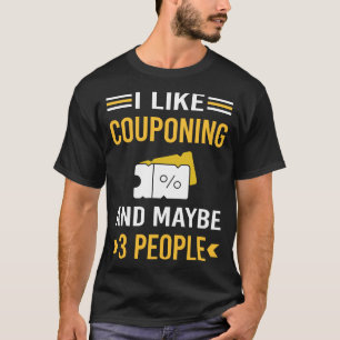 Maybe 3 People Couponing Coupon Coupons Couponer T-Shirt
