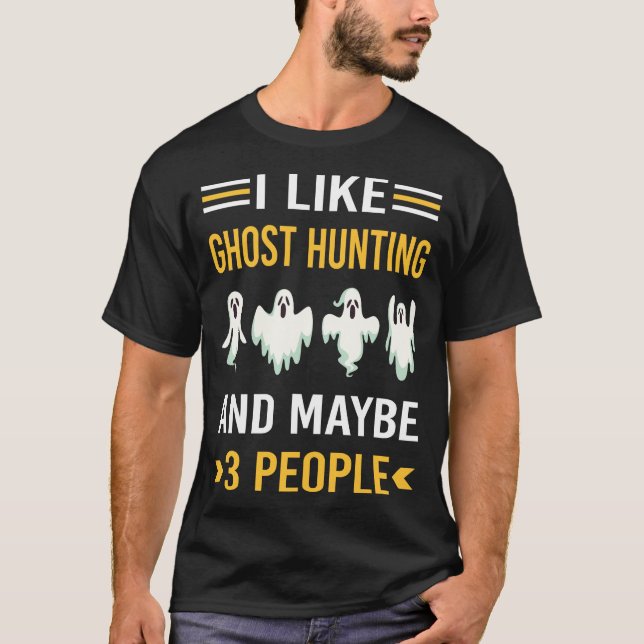 Maybe 3 People Ghost Hunting Paranormal T-Shirt (Front)