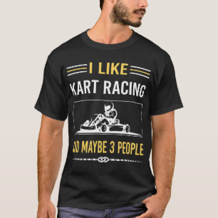 Maybe 3 People Kart Racing Race Karting T-Shirt