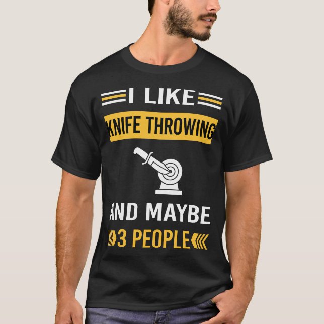 Maybe 3 People Knife Throwing Knives T-Shirt (Front)