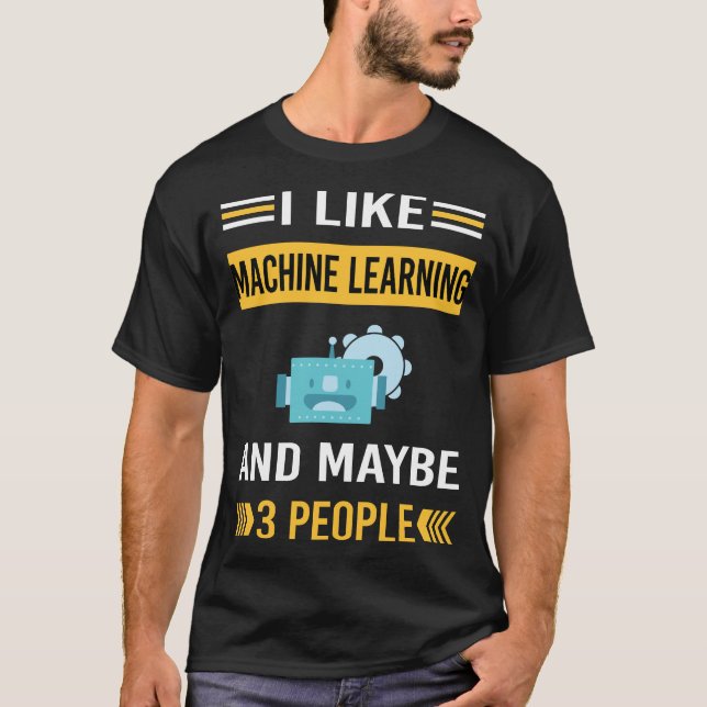 Maybe 3 People Machine Learning T-Shirt (Front)