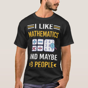 Maybe 3 People Mathematics Math Maths T-Shirt