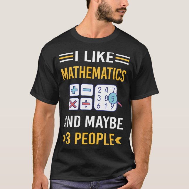 Maybe 3 People Mathematics Math Maths T-Shirt (Front)