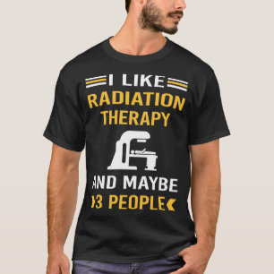 Maybe 3 People Radiation Therapy Radiotherapy T-Shirt