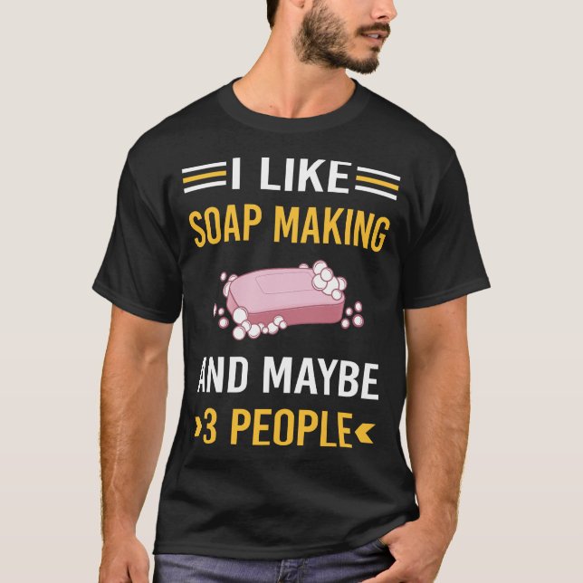Maybe 3 People Soap Making Soapmaking T-Shirt (Front)