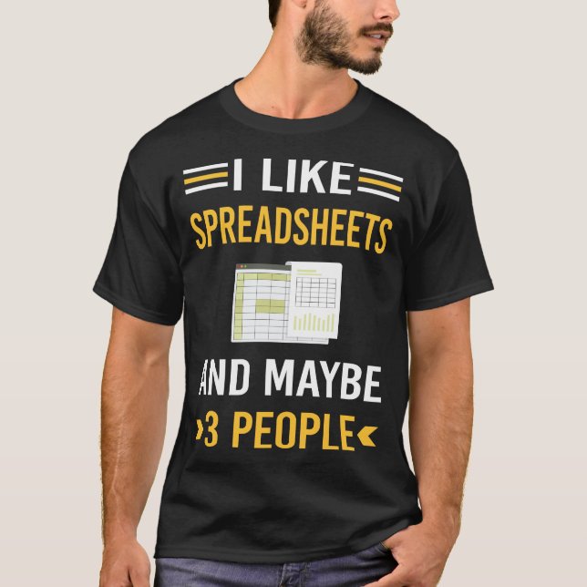 Maybe 3 People Spreadsheet Spreadsheets T-Shirt (Front)