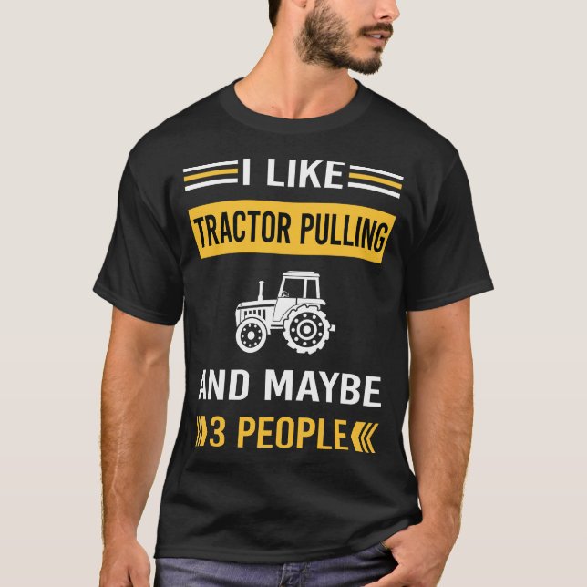 Maybe 3 People Tractor Pulling T-Shirt (Front)