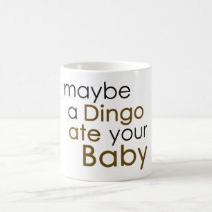 Maybe a Dingo ate your Baby Coffee Mug