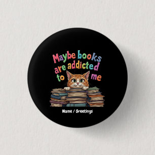 Maybe Books Are Addicted to Me Funny & Cute Idea 3 Cm Round Badge