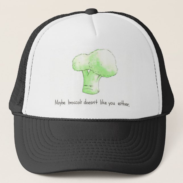 Maybe Broccoli Doesn't Like You Either! Cap (Front)