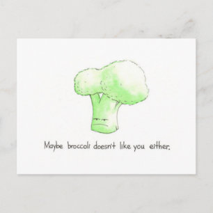 Maybe Broccoli Doesn't Like You Either Postcard