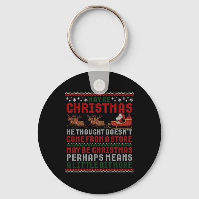 Maybe Christmas Thought Doesn't Come From A Store  Key Ring (Front)
