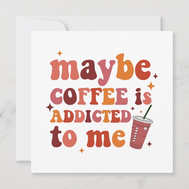 Maybe Coffee Is Addicted To Me Apparel (Front)