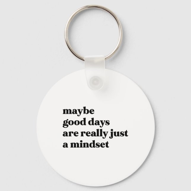 Maybe Good Days Are Really Just A Mindset Sticker  Key Ring (Front)