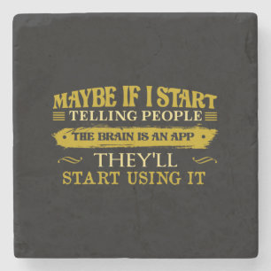 Maybe If I Start Telling People The Brain Is App Stone Coaster