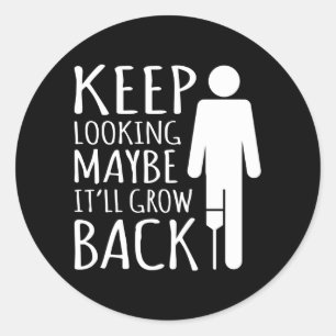 Maybe It'll Grow Back Leg Amputee Prosthetic Classic Round Sticker