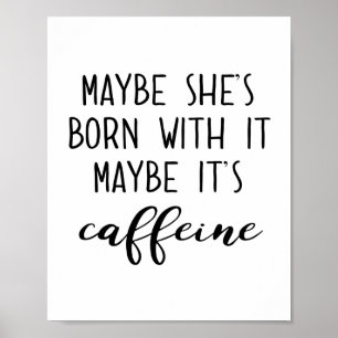 Maybe It's Caffeine Poster