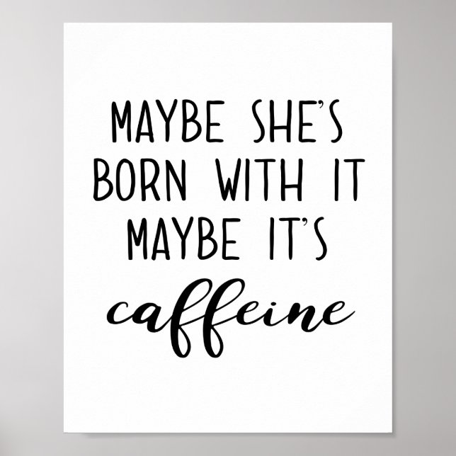 Maybe It's Caffeine Poster (Front)