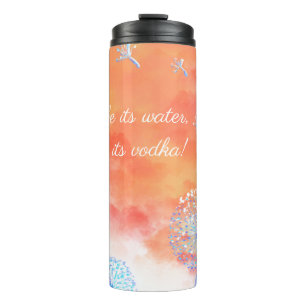 Maybe its water, maybe its vodka dandelions clouds thermal tumbler