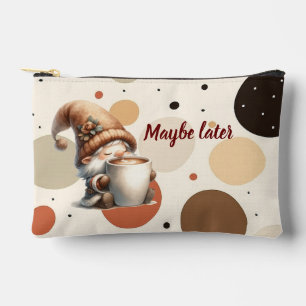 "Maybe later" Happy Gnome Drinking Coffee Accessor Accessory Pouch