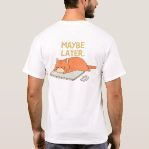 Maybe Later Orange Cat Desk Humour T-Shirt