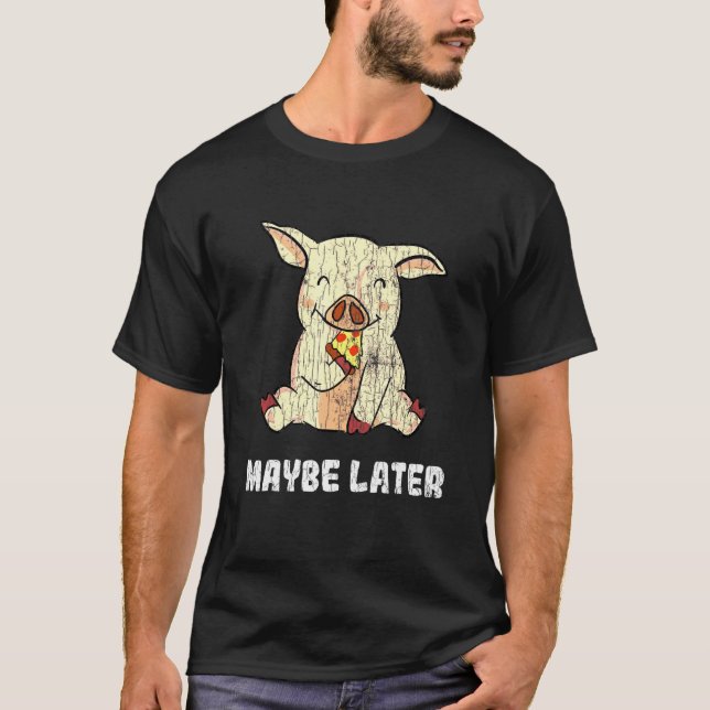 Maybe Later Pig Guinea Owner Graphic T-Shirt (Front)
