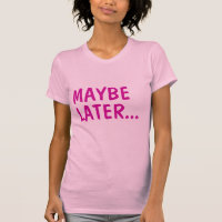 Maybe Later