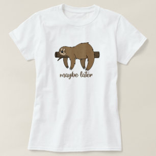 Maybe Layer Lazy Sloth T-Shirt