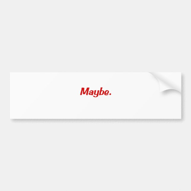 Maybe products bumper sticker (Front)