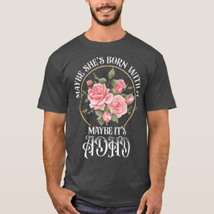 Maybe She's Born With It Maybe It's ADHD Mental He T-Shirt
