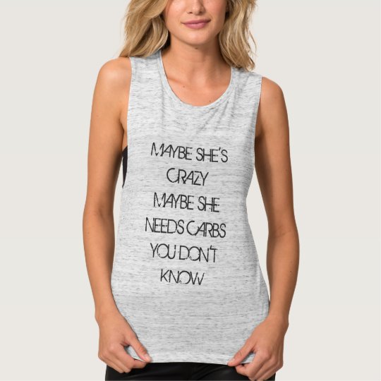 Maybe She's Crazy OR Maybe She Needs Carbs Tank Top