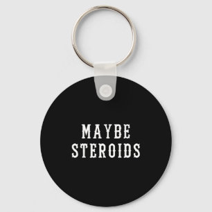 Maybe Steroid Funny Bodybuilding Weightlifting Gym Key Ring