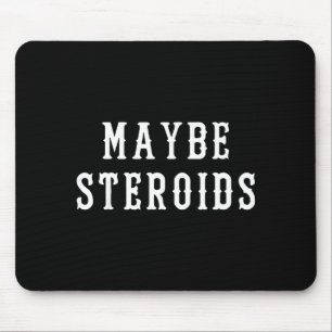 Maybe Steroid Funny Bodybuilding Weightlifting Gym Mouse Mat