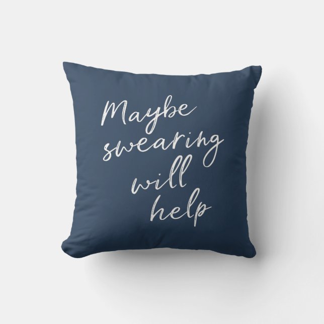Maybe Swearing Will Help Cheeky Snarky Saying Text Cushion (Front)
