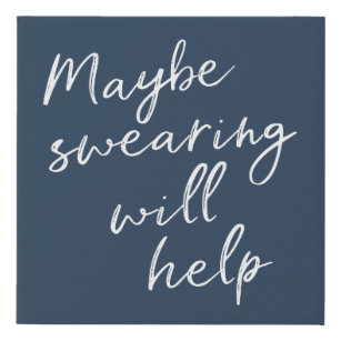 Maybe Swearing Will Help Cheeky Snarky Saying Text Faux Canvas Print